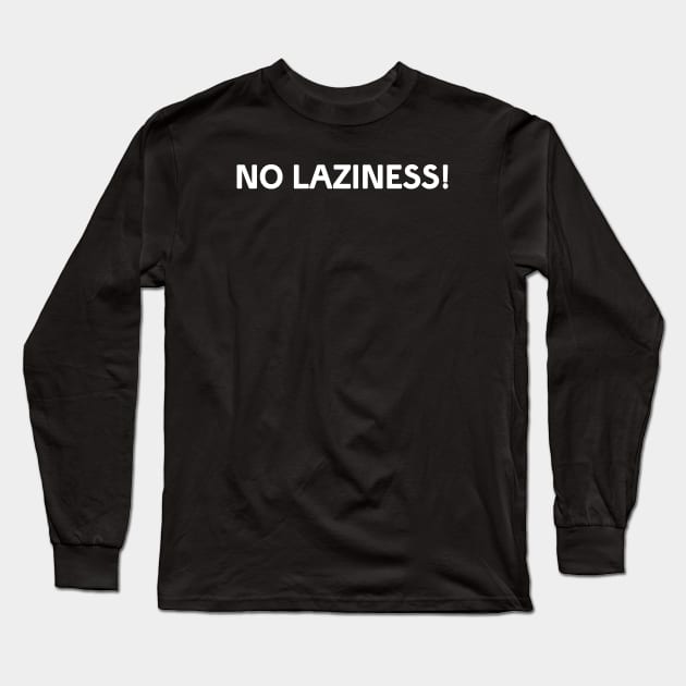 No Laziness! Long Sleeve T-Shirt by Christian ever life